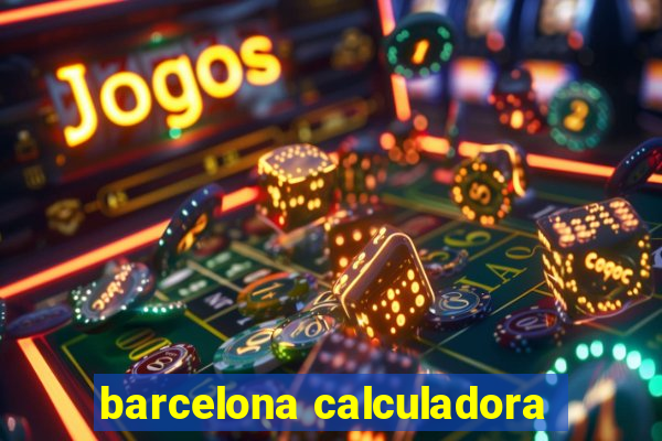 barcelona calculadora